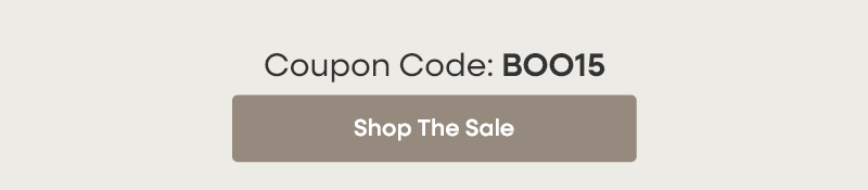 Coupon Code: BOO15  Shop The Sale