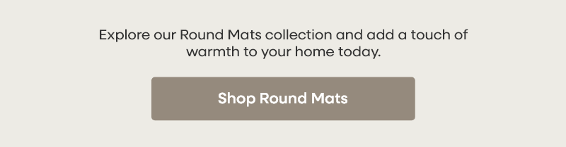 Explore our Round Mats collection and add a touch of warmth to your home today. Shop Round Mats