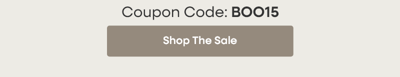 Coupon Code: BOO15  Shop The Sale