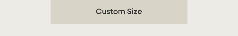 Custom Size