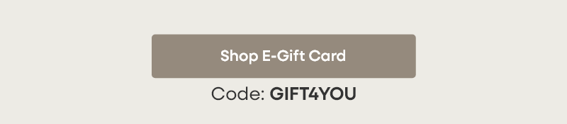 Code: GIFT4YOU  Shop E-Gift Card